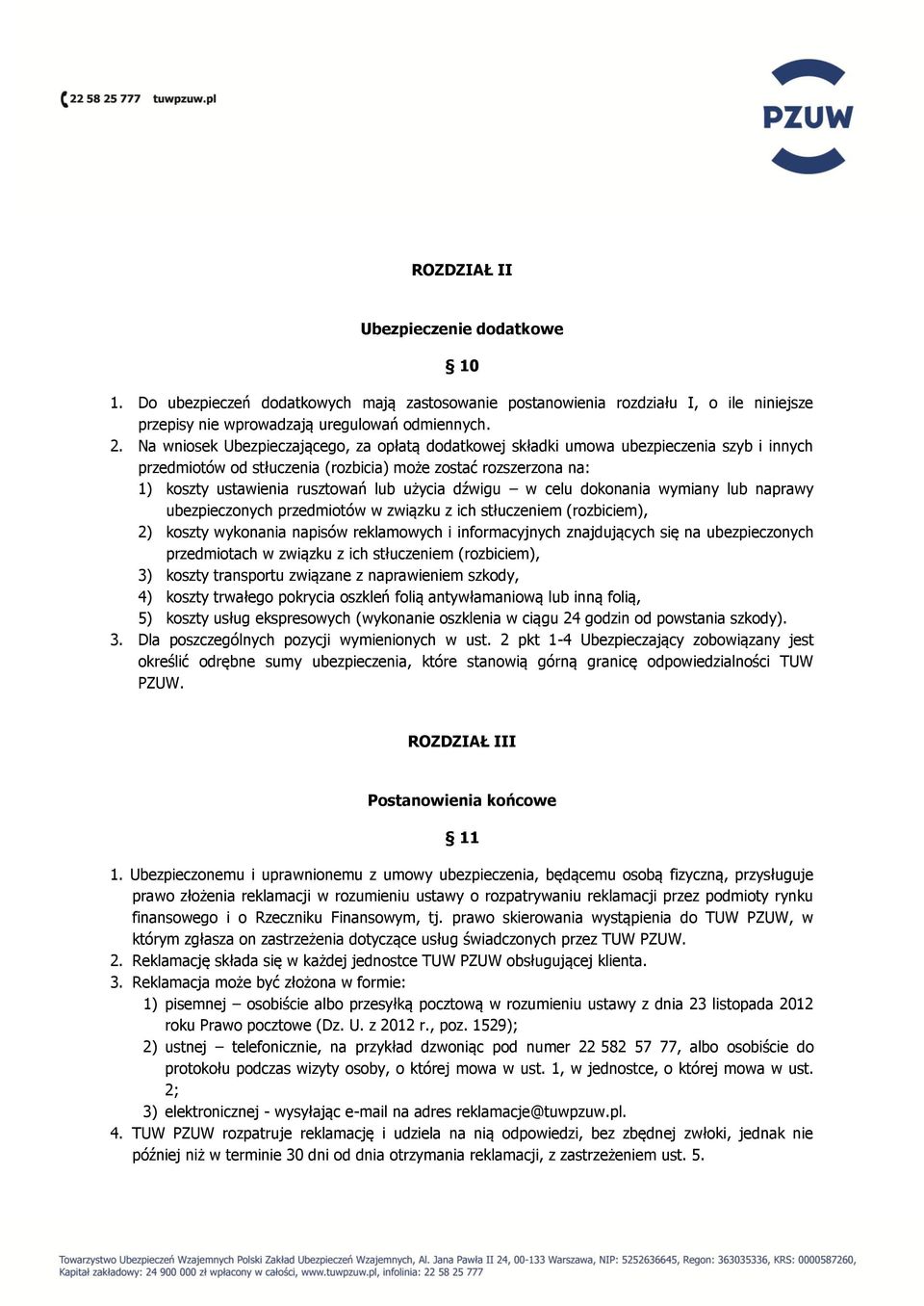 dźwigu w celu dokonania wymiany lub naprawy ubezpieczonych przedmiotów w związku z ich stłuczeniem (rozbiciem), 2) koszty wykonania napisów reklamowych i informacyjnych znajdujących się na