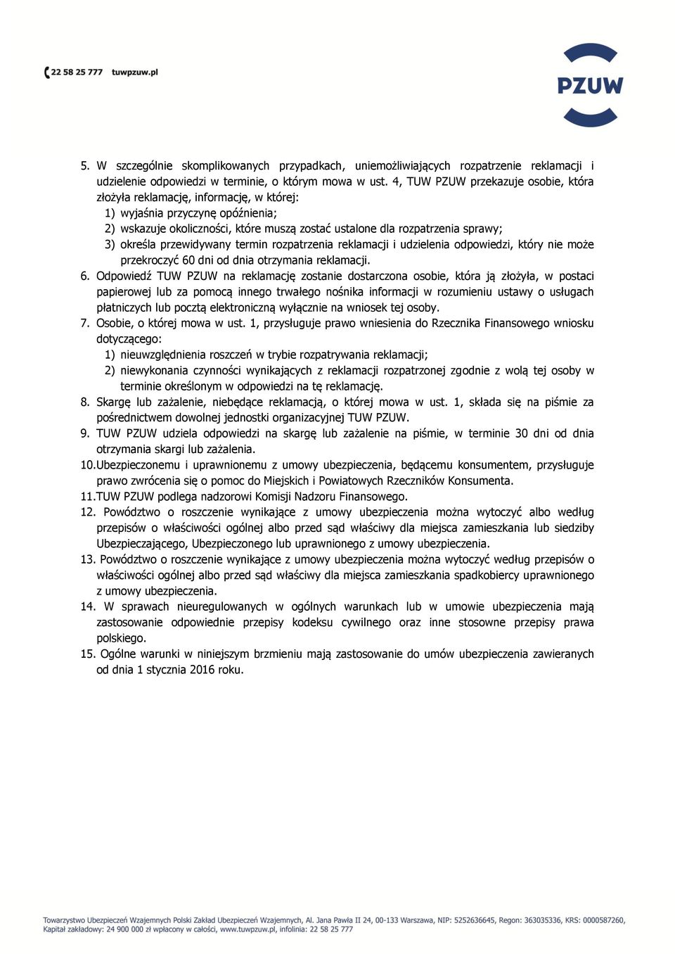 określa przewidywany termin rozpatrzenia reklamacji i udzielenia odpowiedzi, który nie może przekroczyć 60