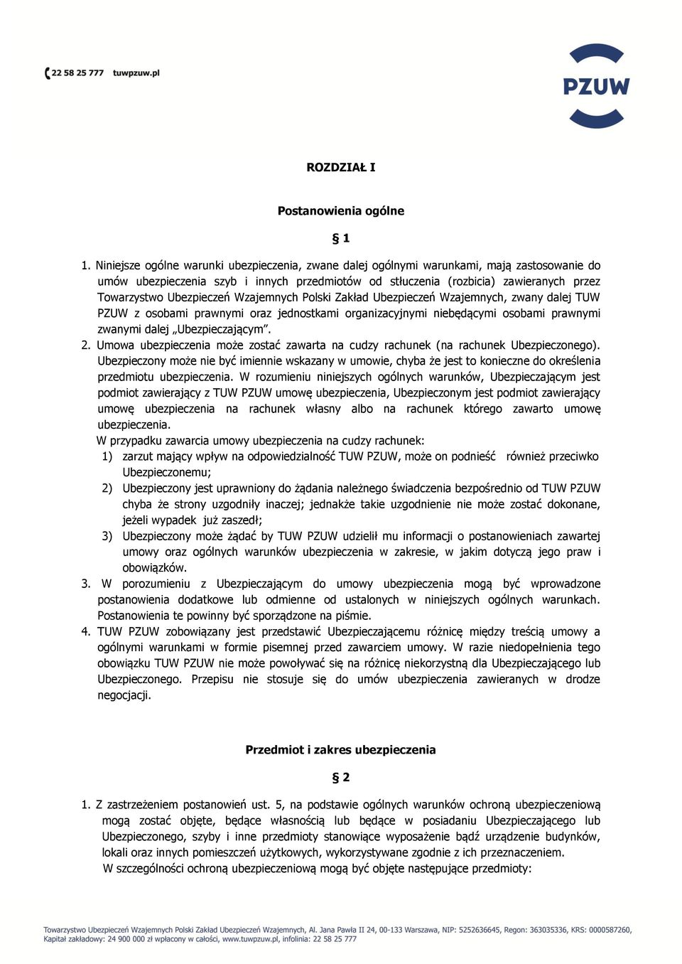 Ubezpieczeń Wzajemnych Polski Zakład Ubezpieczeń Wzajemnych, zwany dalej TUW PZUW z osobami prawnymi oraz jednostkami organizacyjnymi niebędącymi osobami prawnymi zwanymi dalej Ubezpieczającym. 2.