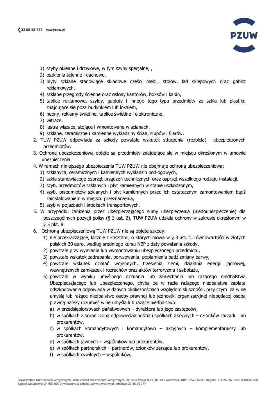 reklamy świetlne, tablice świetlne i elektroniczne, 7) witraże, 8) lustra wiszące, stojące i wmontowane w ścianach, 9) szklane, ceramiczne i kamienne wykładziny ścian, słupów i filarów. 2.