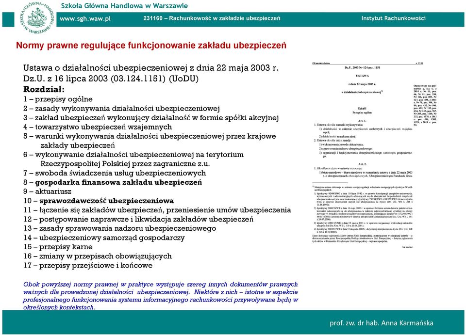 warunki wykonywania działalności ubezpieczeniowej przez krajowe zakłady ubezpieczeń 6 wykonywanie działalności ubezpieczeniowej na terytorium Rzeczypospolitej Polskiej przez zagraniczne z.u. 7