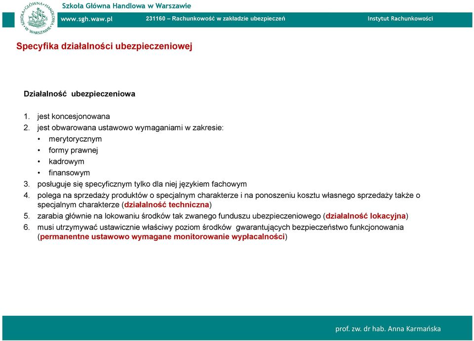 polega na sprzedaży produktów o specjalnym charakterze i na ponoszeniu kosztu własnego sprzedaży także o specjalnym charakterze (działalność techniczna) 5.