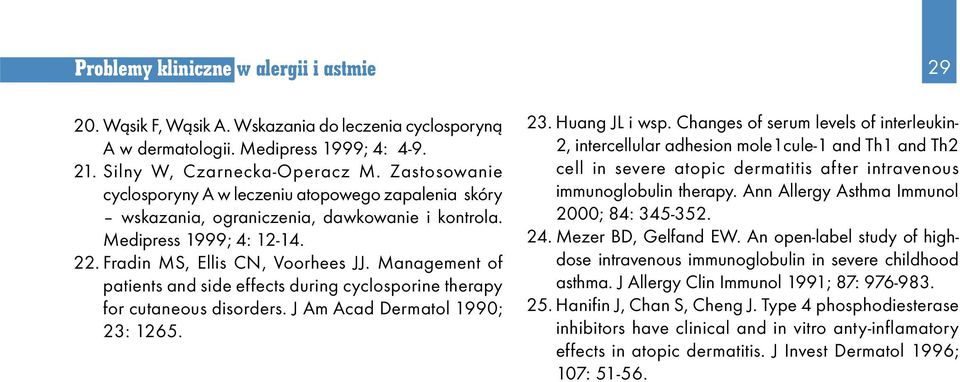 Management of patients and side effects during cyclosporine therapy for cutaneous disorders. J Am Acad Dermatol 1990; 23: 1265. 23. Huang JL i wsp.