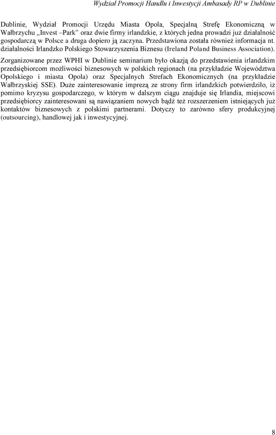 Zorganizowane przez WPHI w Dublinie seminarium było okazją do przedstawienia irlandzkim przedsiębiorcom możliwości biznesowych w polskich regionach (na przykładzie Województwa Opolskiego i miasta