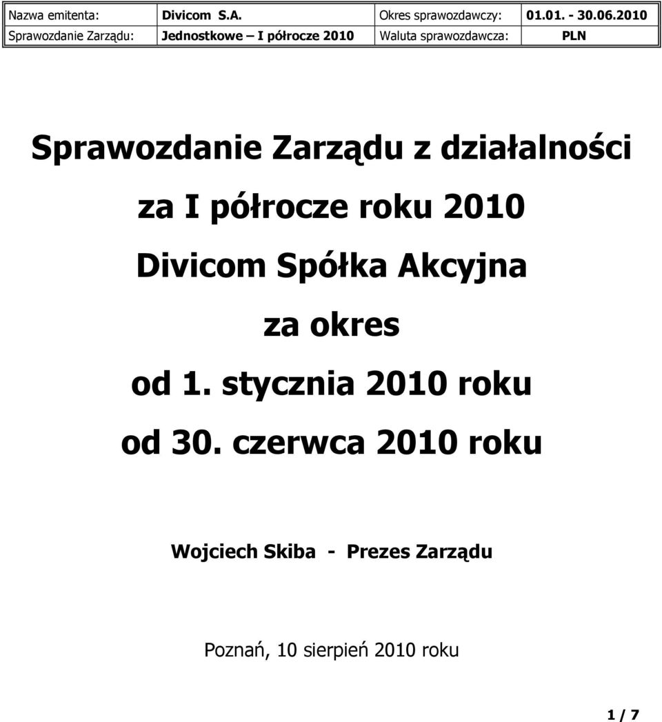 Spółka Akcyjna za okres od 1. stycznia 2010 roku od 30.