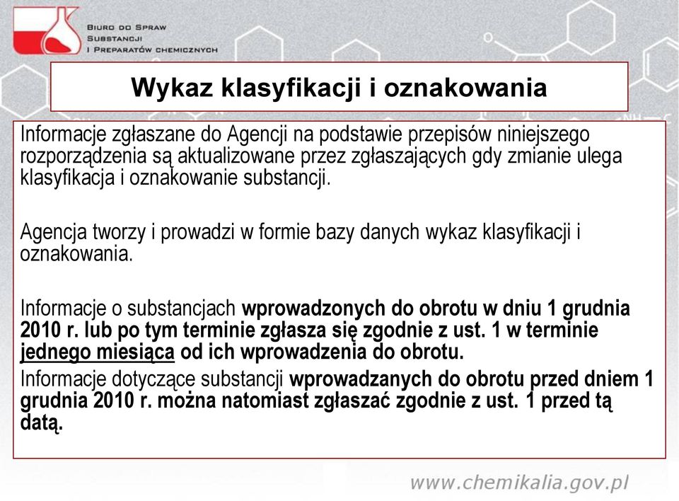 Informacje o substancjach wprowadzonych do obrotu w dniu 1 grudnia 2010 r. lub po tym terminie zgłasza się zgodnie z ust.