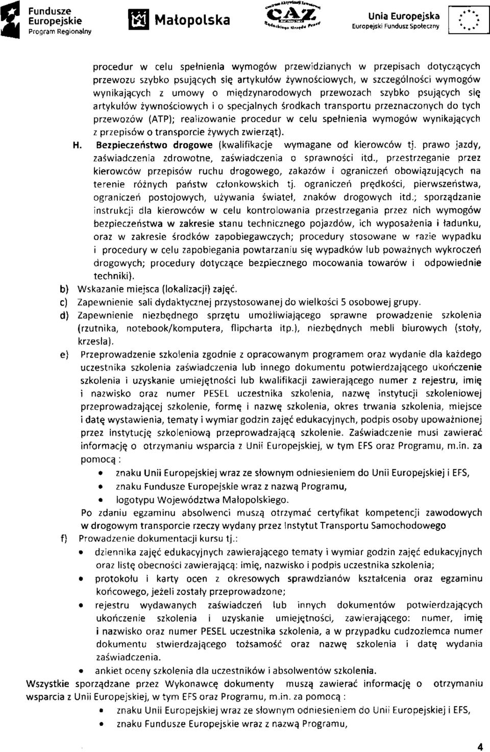 z umowy o międzynarodowych przewozach szybko psujących się artykułów żywnościowych i o specjalnych środkach transportu przeznaczonych do tych przewozów (ATP); realizowanie procedur w celu spełnienia