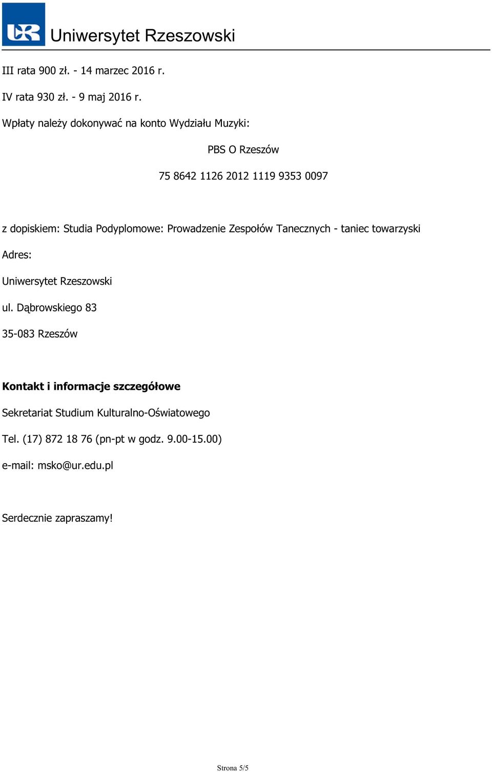 Podyplomowe: Prowadzenie Zespołów Tanecznych - taniec towarzyski Adres: ul.
