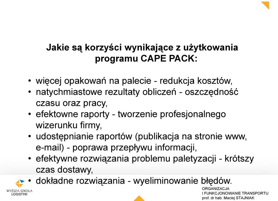 profesjonalnego wizerunku firmy, udostępnianie raportów (publikacja na stronie www, e-mail) - poprawa
