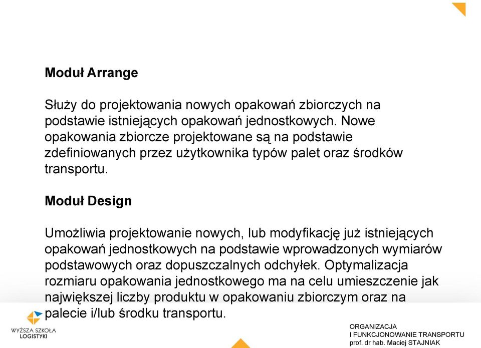 Moduł Design Umożliwia projektowanie nowych, lub modyfikację już istniejących opakowań jednostkowych na podstawie wprowadzonych wymiarów