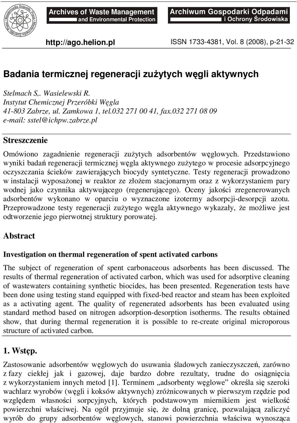 32 271 8 9 e-mail: sstel@ichpw.zabrze.pl Streszczenie Omówiono zagadnienie regeneracji zużytych adsorbentów węglowych.