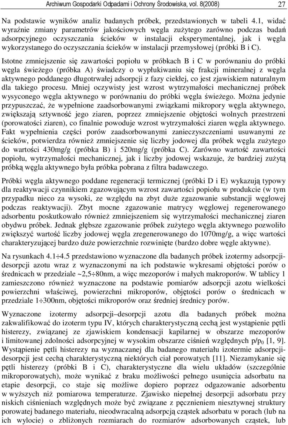 ścieków w instalacji przemysłowej (próbki B i C).