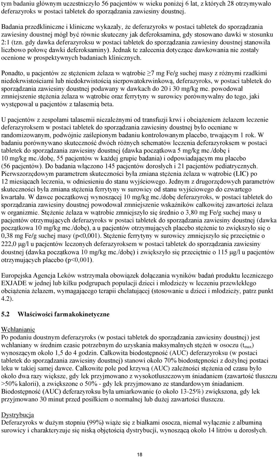 gdy dawka deferazyroksu w postaci tabletek do sporządzania zawiesiny doustnej stanowiła liczbowo połowę dawki deferoksaminy).