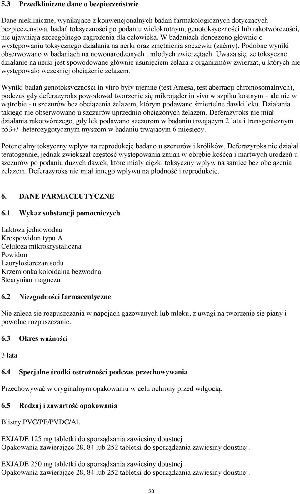 Podobne wyniki obserwowano w badaniach na nowonarodzonych i młodych zwierzętach.