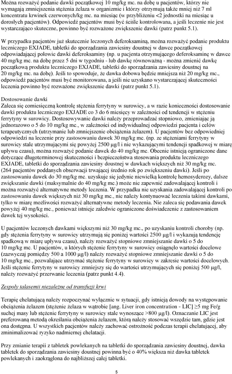 na miesiąc (w przybliżeniu <2 jednostki na miesiąc u dorosłych pacjentów).