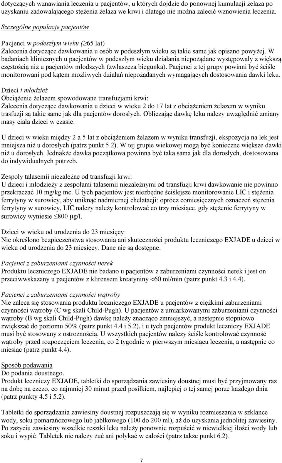 W badaniach klinicznych u pacjentów w podeszłym wieku działania niepożądane występowały z większą częstością niż u pacjentów młodszych (zwłaszcza biegunka).