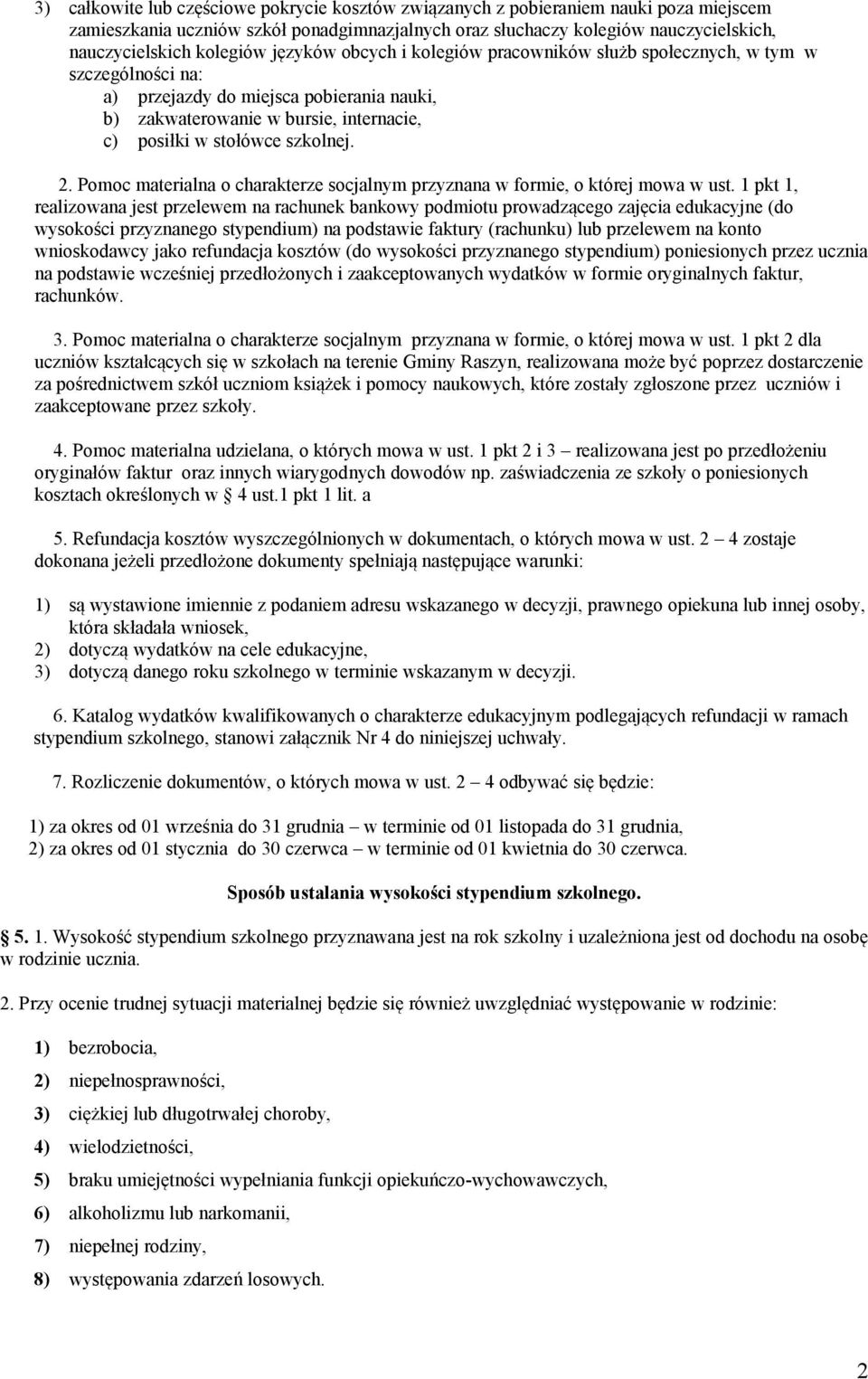 szkolnej. 2. Pomoc materialna o charakterze socjalnym przyznana w formie, o której mowa w ust.