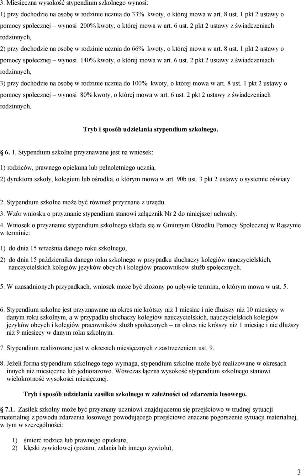 2 pkt 2 ustawy z świadczeniach rodzinnych, 2) przy dochodzie na osobę w rodzinie ucznia do 66% kwoty, o której mowa w art. 8 ust.