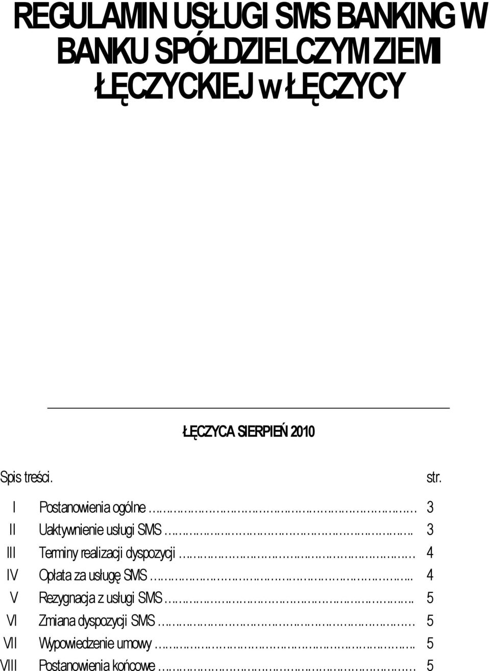 3 III Terminy realizacji dyspozycji 4 IV Opłata za usługę SMS.