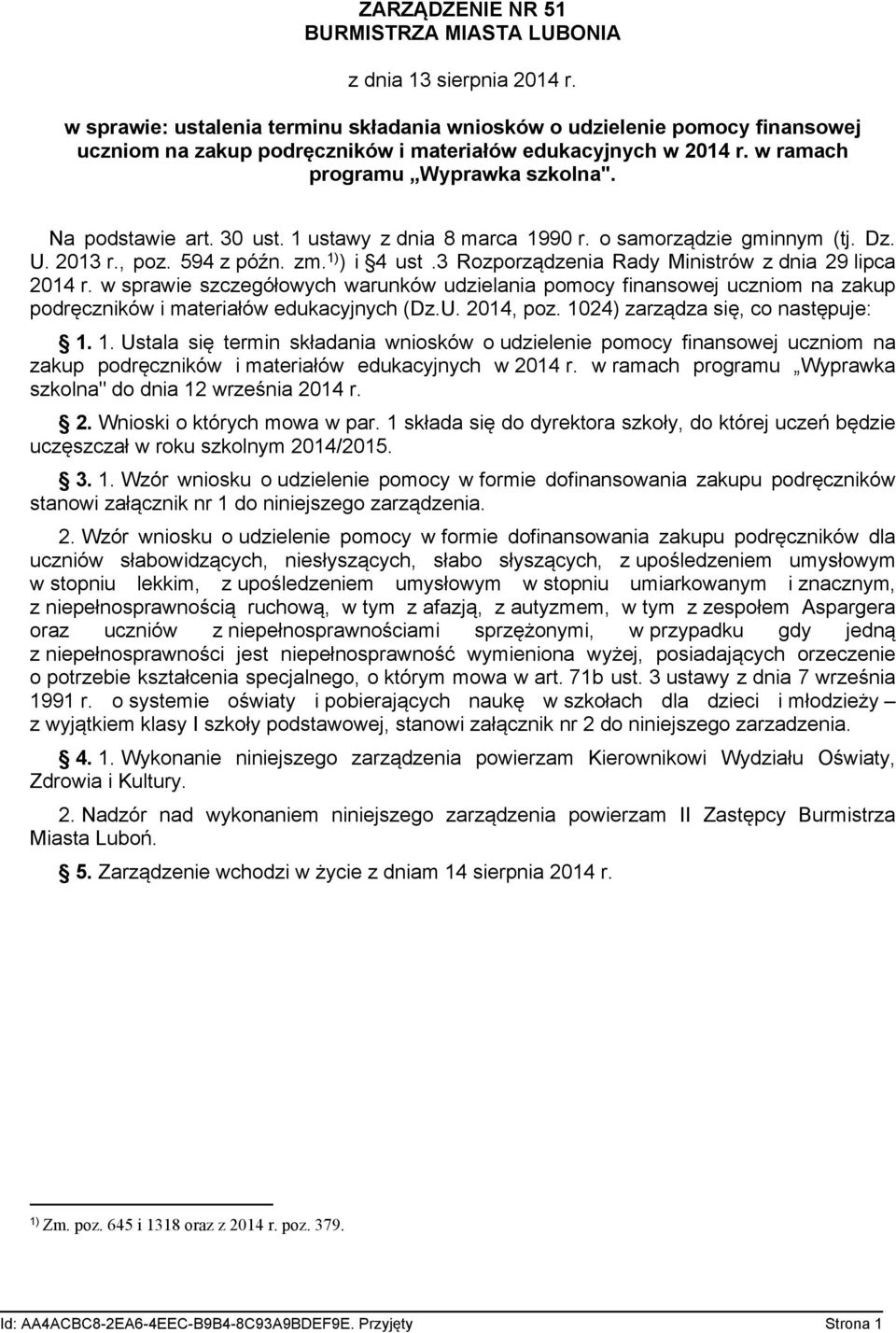 30 ust. 1 ustawy z dnia 8 marca 1990 r. o samorządzie gminnym (tj. Dz. U. 2013 r., poz. 594 z późn. zm. 1) ) i 4 ust.3 Rozporządzenia Rady Ministrów z dnia 29 lipca 2014 r.