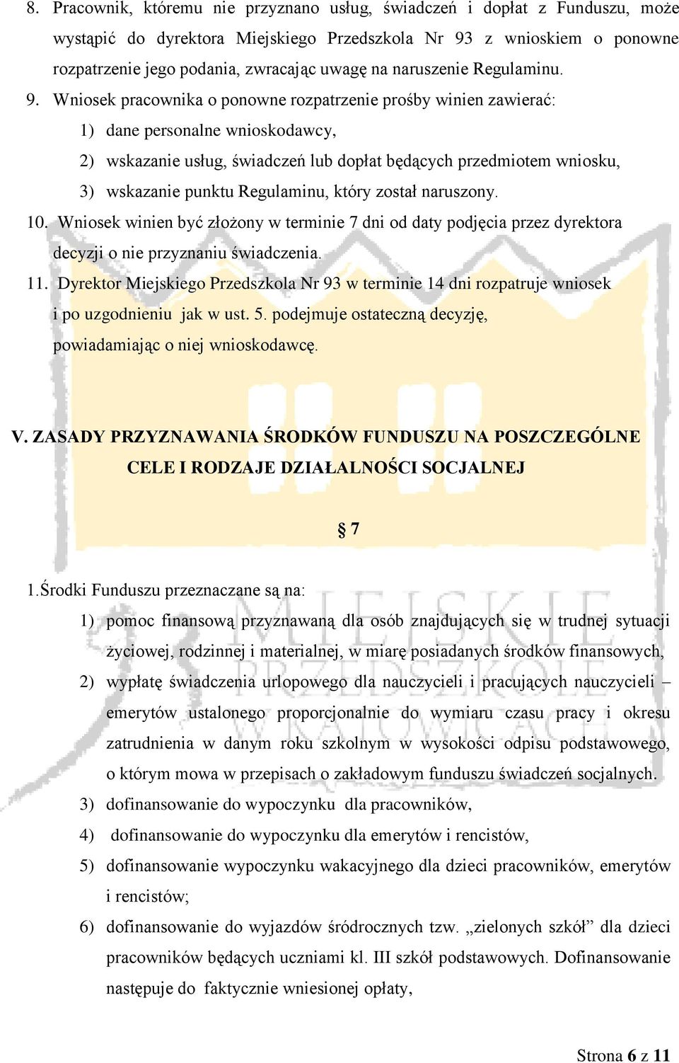 Wniosek pracownika o ponowne rozpatrzenie prośby winien zawierać: 1) dane personalne wnioskodawcy, 2) wskazanie usług, świadczeń lub dopłat będących przedmiotem wniosku, 3) wskazanie punktu