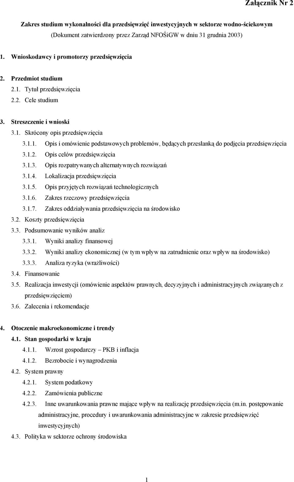 1.2. Opis celów przedsięwzięcia 3.1.3. Opis rozpatrywanych alternatywnych rozwiązań 3.1.4. Lokalizacja przedsięwzięcia 3.1.5. Opis przyjętych rozwiązań technologicznych 3.1.6.