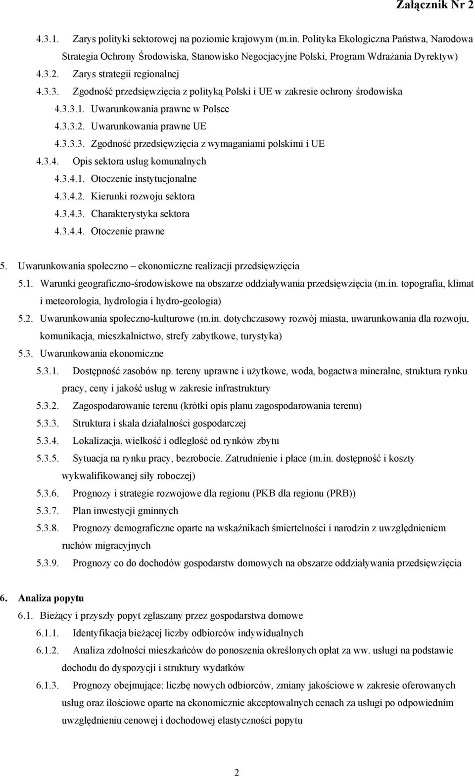 3.4. Opis sektora usług komunalnych 4.3.4.1. Otoczenie instytucjonalne 4.3.4.2. Kierunki rozwoju sektora 4.3.4.3. Charakterystyka sektora 4.3.4.4. Otoczenie prawne 5.