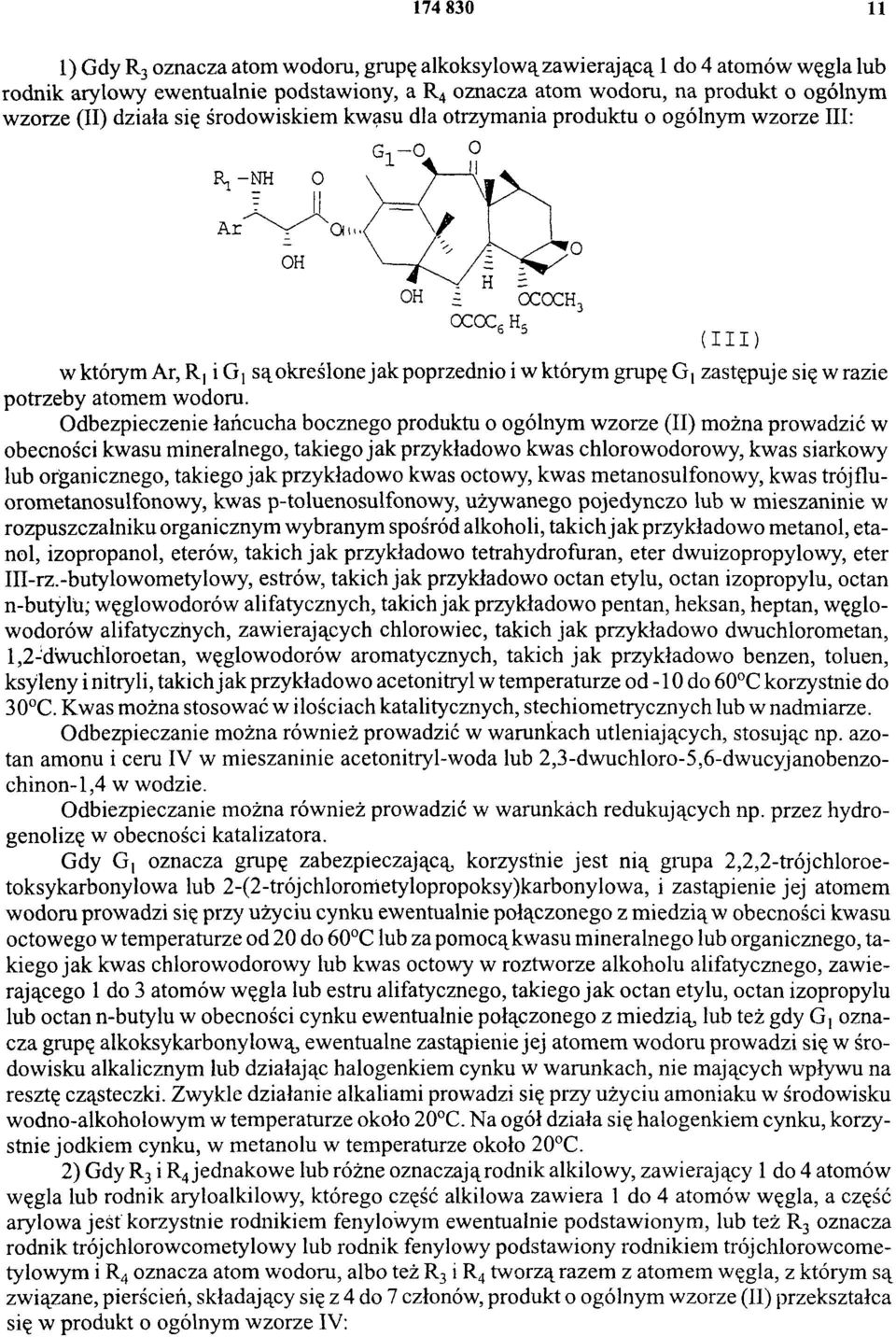 Odbezpieczenie łańcucha bocznego produktu o ogólnym wzorze (II) można prowadzić w obecności kwasu mineralnego, takiego jak przykładowo kwas chlorowodorowy, kwas siarkowy lub organicznego, takiego jak