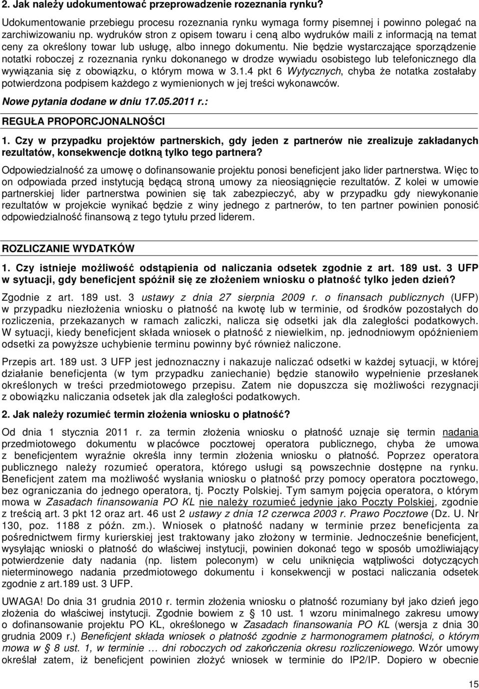 Nie będzie wystarczające sporządzenie notatki roboczej z rozeznania rynku dokonanego w drodze wywiadu osobistego lub telefonicznego dla wywiązania się z obowiązku, o którym mowa w 3.1.