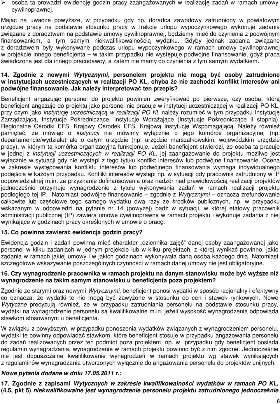 mieć do czynienia z podwójnym finansowaniem, a tym samym niekwalifikowalnością wydatku.