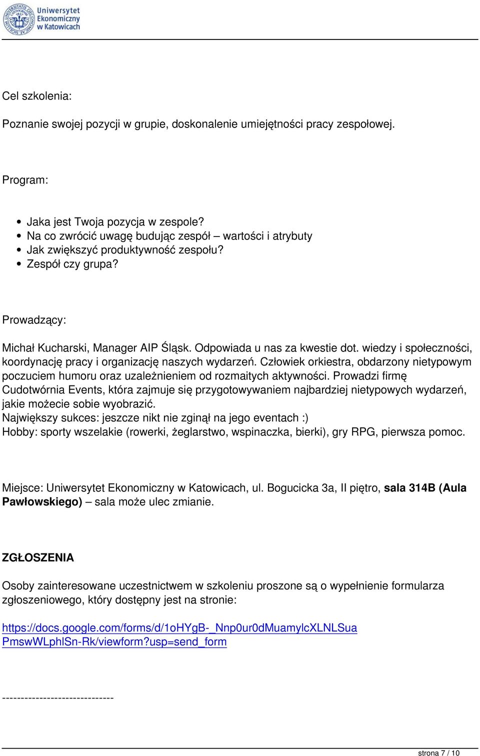 wiedzy i społeczności, koordynację pracy i organizację naszych wydarzeń. Człowiek orkiestra, obdarzony nietypowym poczuciem humoru oraz uzależnieniem od rozmaitych aktywności.