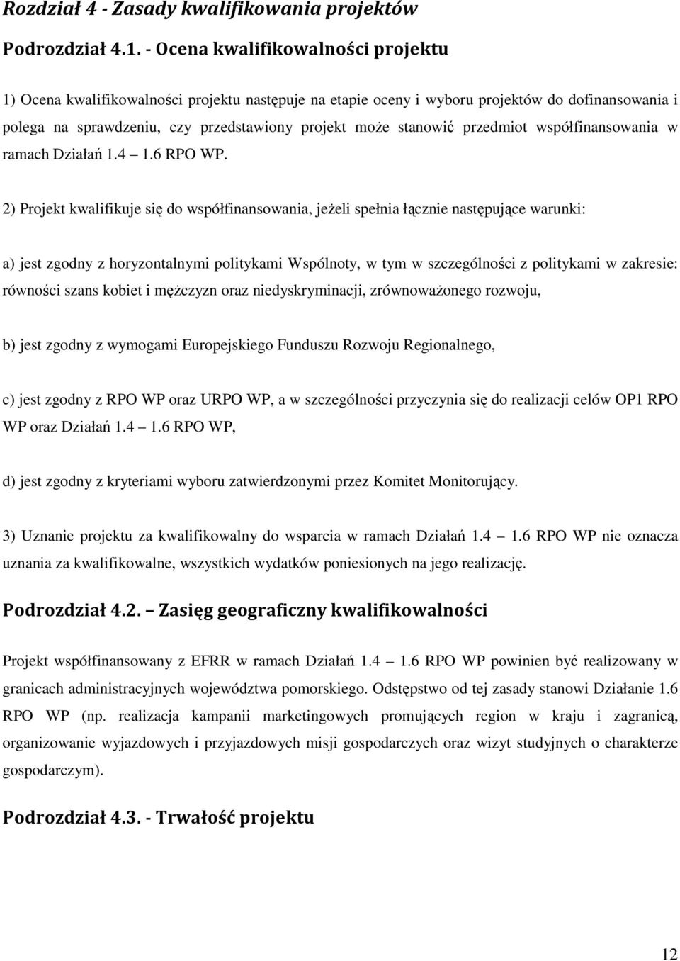 przedmiot współfinansowania w ramach Działań 1.4 1.6 RPO WP.