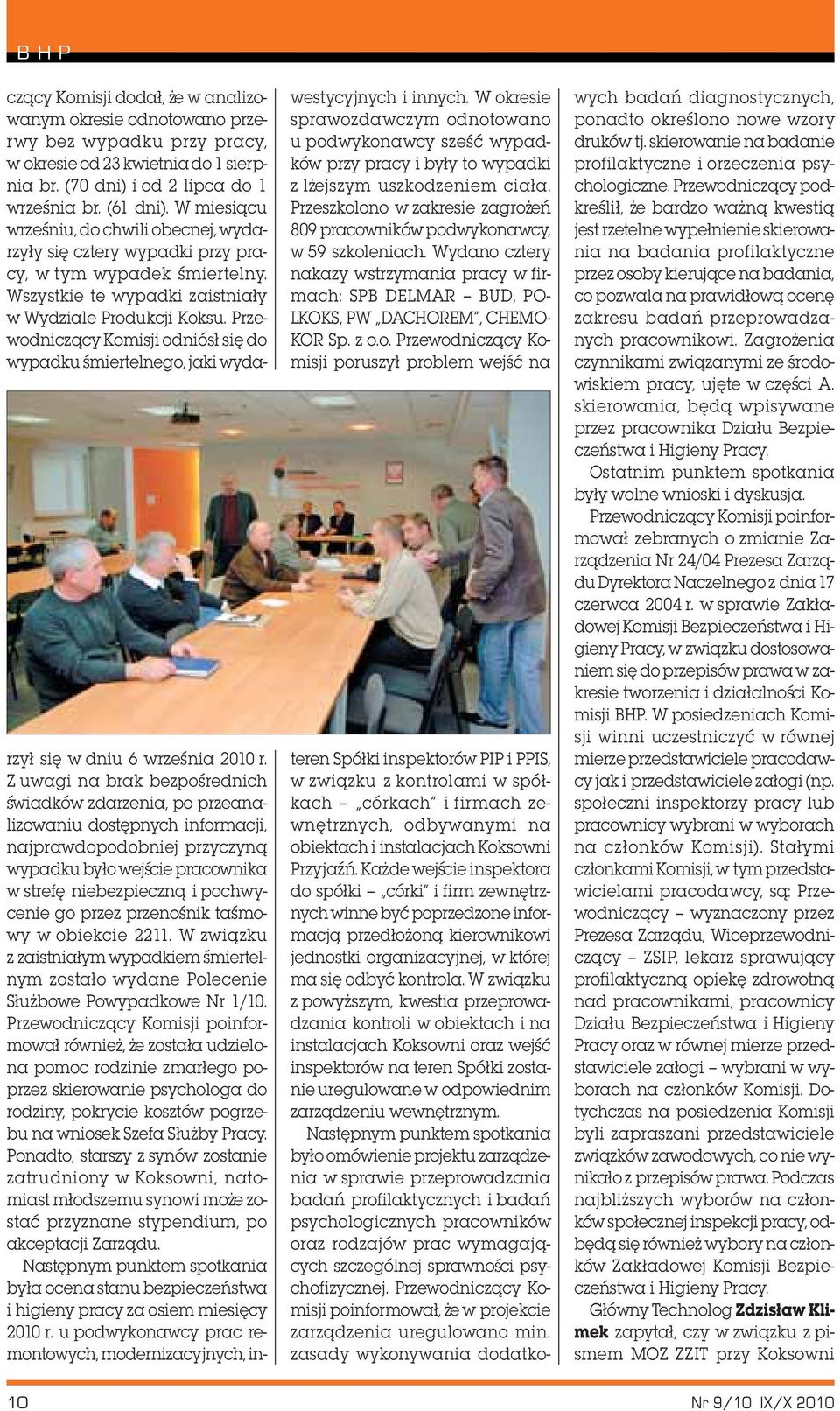 Przewodnicz¹cy Komisji odniós³ siê do wypadku œmiertelnego, jaki wydarzy³ siê w dniu 6 wrzeœnia 2010 r.