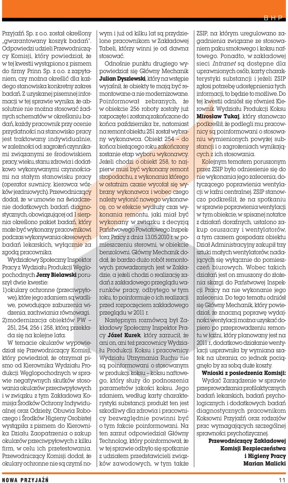 indywidualnie, w zale noœci od: zagro eñ czynnikami zwi¹zanymi ze œrodowiskiem pracy, wieku, stanu zdrowia i dodatkowo wykonywanymi czynnoœciami na sta³ym stanowisku pracy (operator suwnicy, kierowca