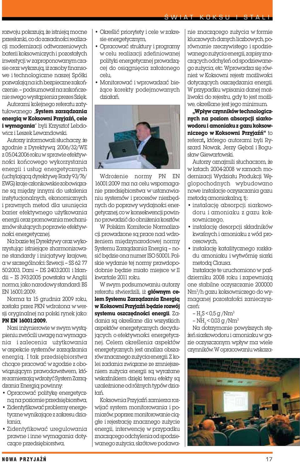 Autorami kolejnego referatu zatytu³owanego System zarz¹dzania energi¹ w Koksowni PrzyjaŸñ, cele i wymagania byli Krzysztof Lebdowicz i Leszek Lewandowski.