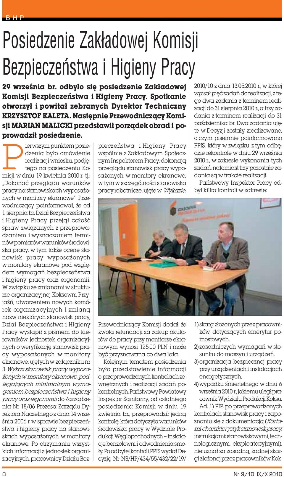 ierwszym punktem posiedzenia by³o omówienie realizacji wniosku, podjêtego na posiedzeniu Komisji w dniu 19 kwietnia 2010 r. tj.