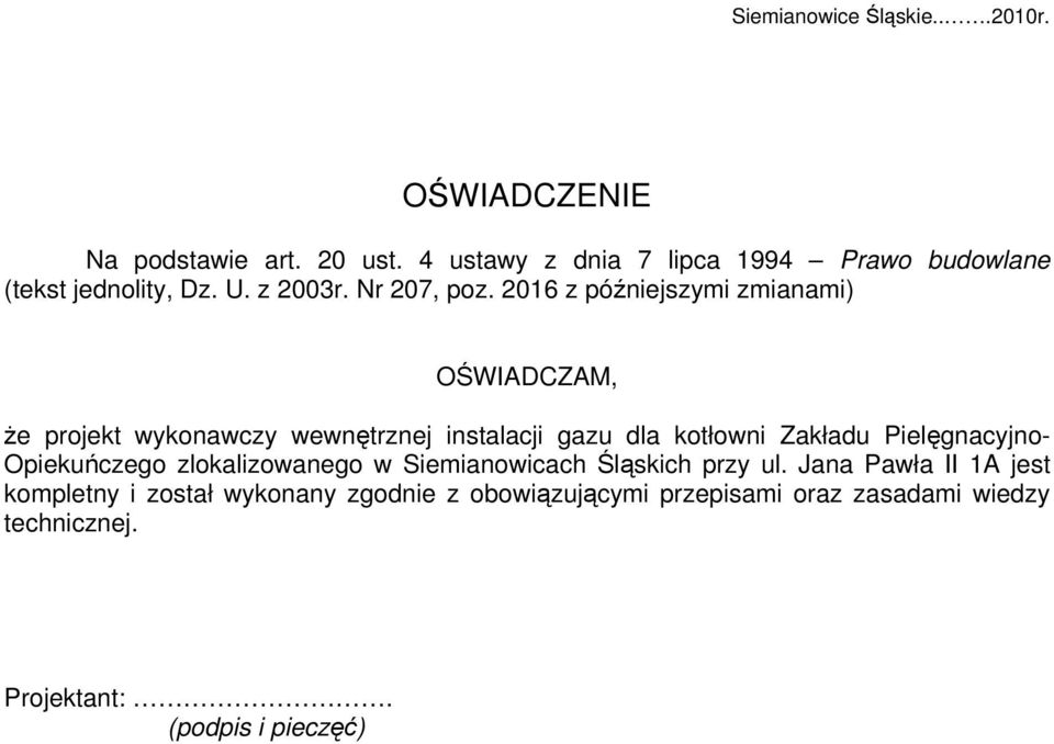 2016 z późniejszymi zmianami) OŚWIADCZAM, że projekt wykonawczy wewnętrznej instalacji gazu dla kotłowni Zakładu