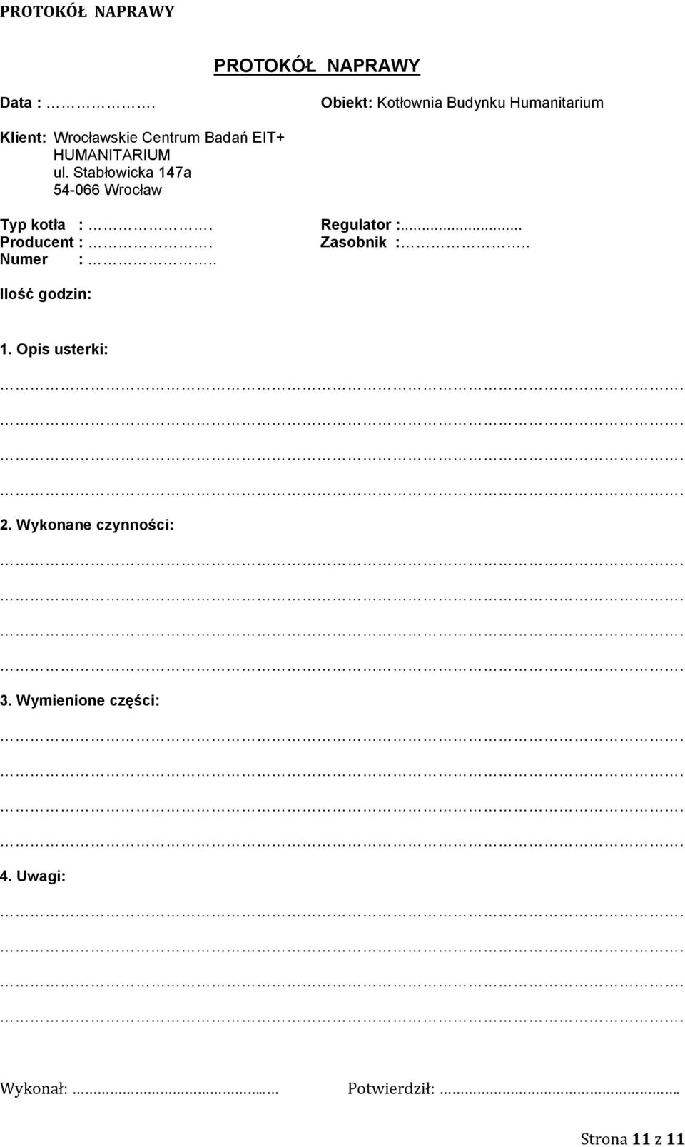 HUMANITARIUM ul. Stabłowicka 147a 54-066 Wrocław Typ kotła :. Regulator :... Producent :.