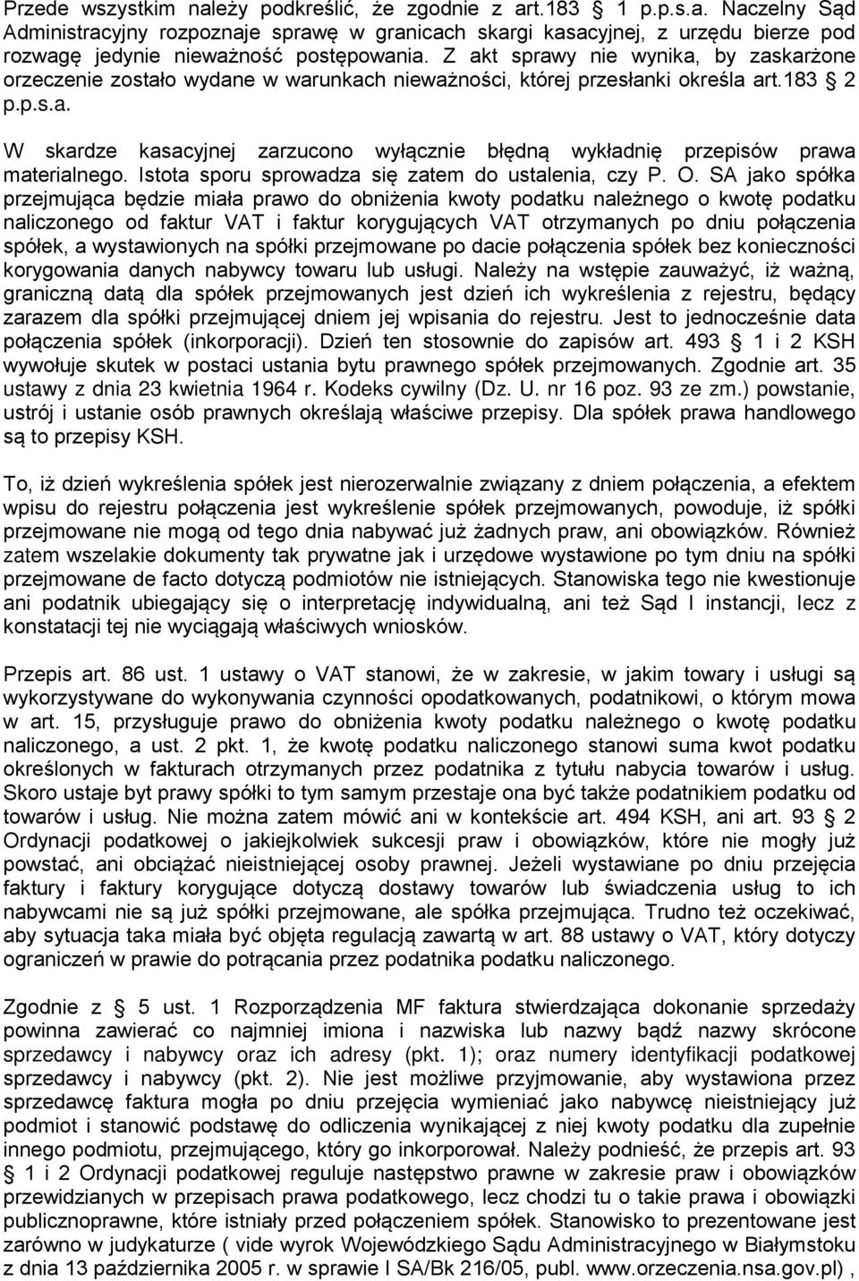 Istota sporu sprowadza się zatem do ustalenia, czy P. O.