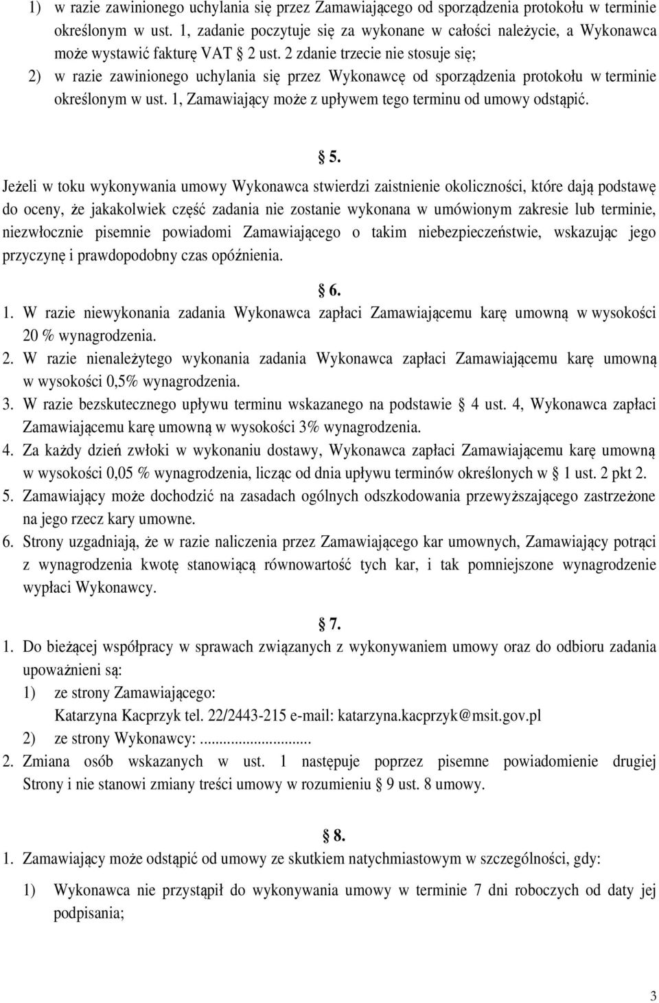 2 zdanie trzecie nie stosuje się; 2) w razie zawinionego uchylania się przez Wykonawcę od sporządzenia protokołu w terminie określonym w ust.