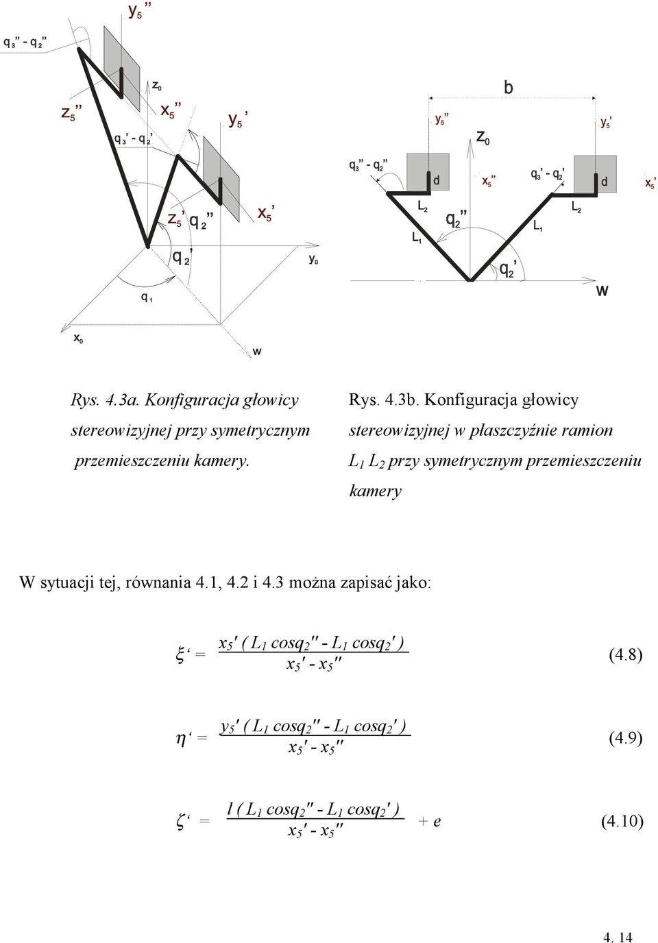 L 1 L 2 przy symetrycznym przemieszczeniu kamery W sytuacji tej, równania 4.1, 4.2 i 4.