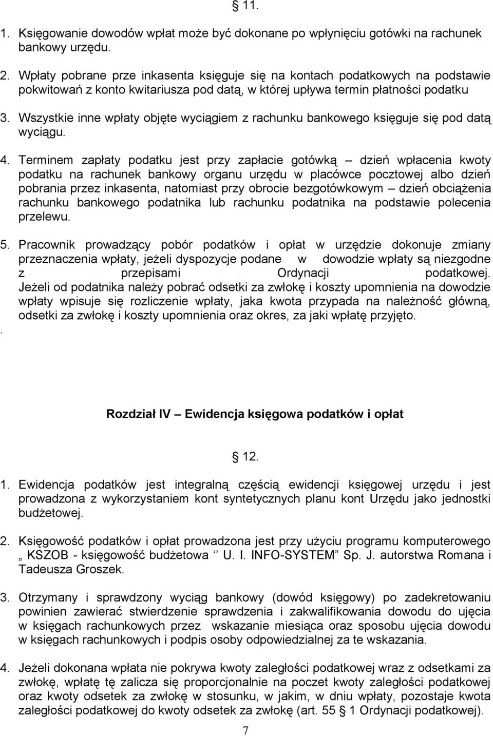 Wszystkie inne wpłaty objęte wyciągiem z rachunku bankowego księguje się pod datą wyciągu. 4.