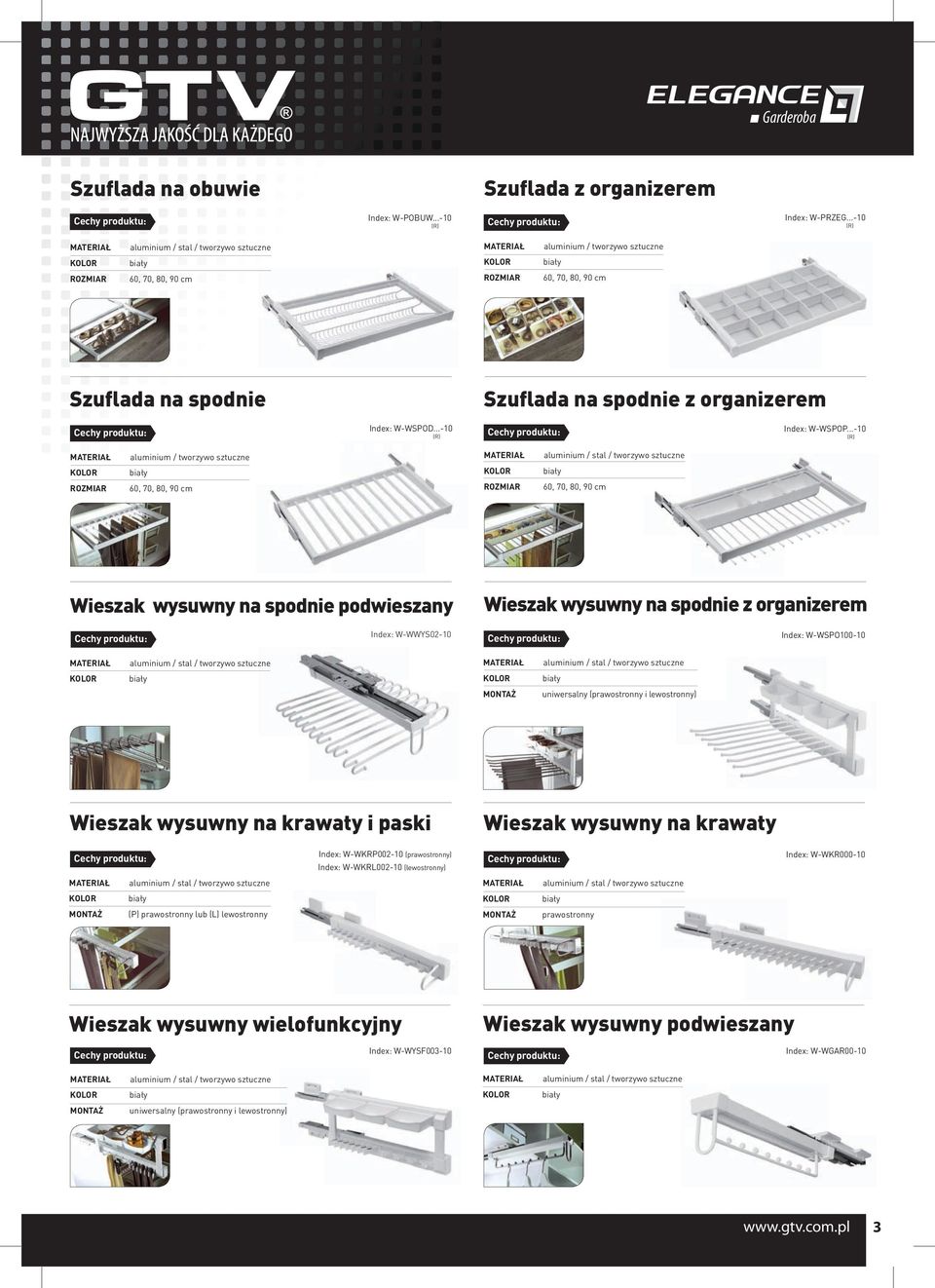 ..-10 aluminium / tworzywo sztuczne Wieszak wysuwny na spodnie podwieszany Wieszak wysuwny na spodnie z organizerem Index: W-WWYS02-10 Index: W-WSPO100-10 uniwersalny (prawostronny i