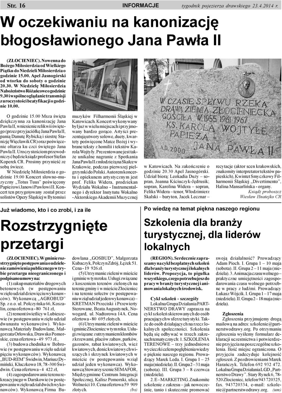 INFORMACJE W oczekiwaniu na kanonizacjê b³ogos³awionego Jana Paw³a II tygodnik pojezierza drawskiego 23.4.2014 r. O godzinie 15.