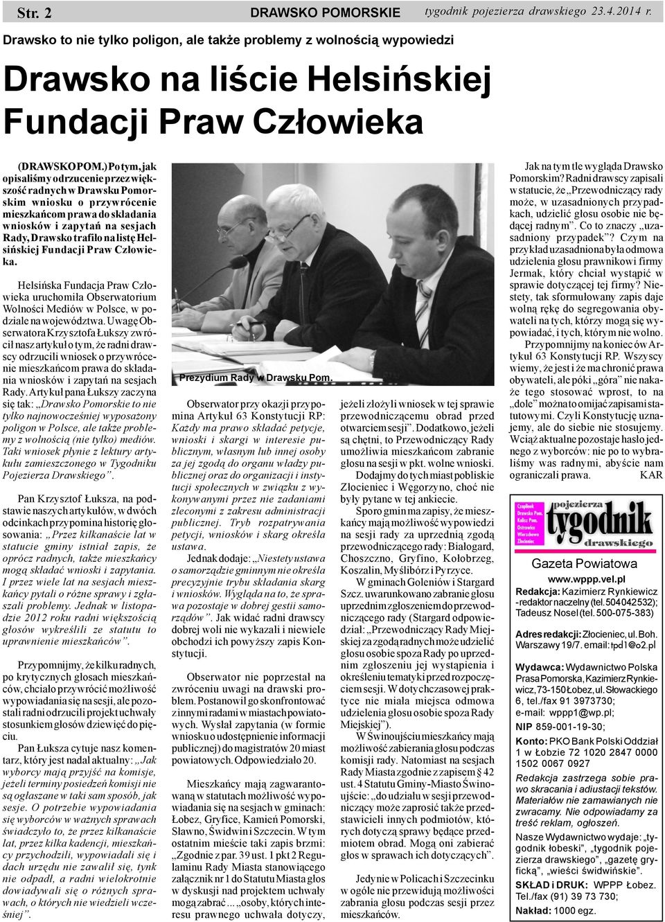 ) Po tym, jak opisaliœmy odrzucenie przez wiêkszoœæ radnych w Drawsku Pomorskim wniosku o przywrócenie mieszkañcom prawa do sk³adania wniosków i zapytañ na sesjach Rady, Drawsko trafi³o na listê