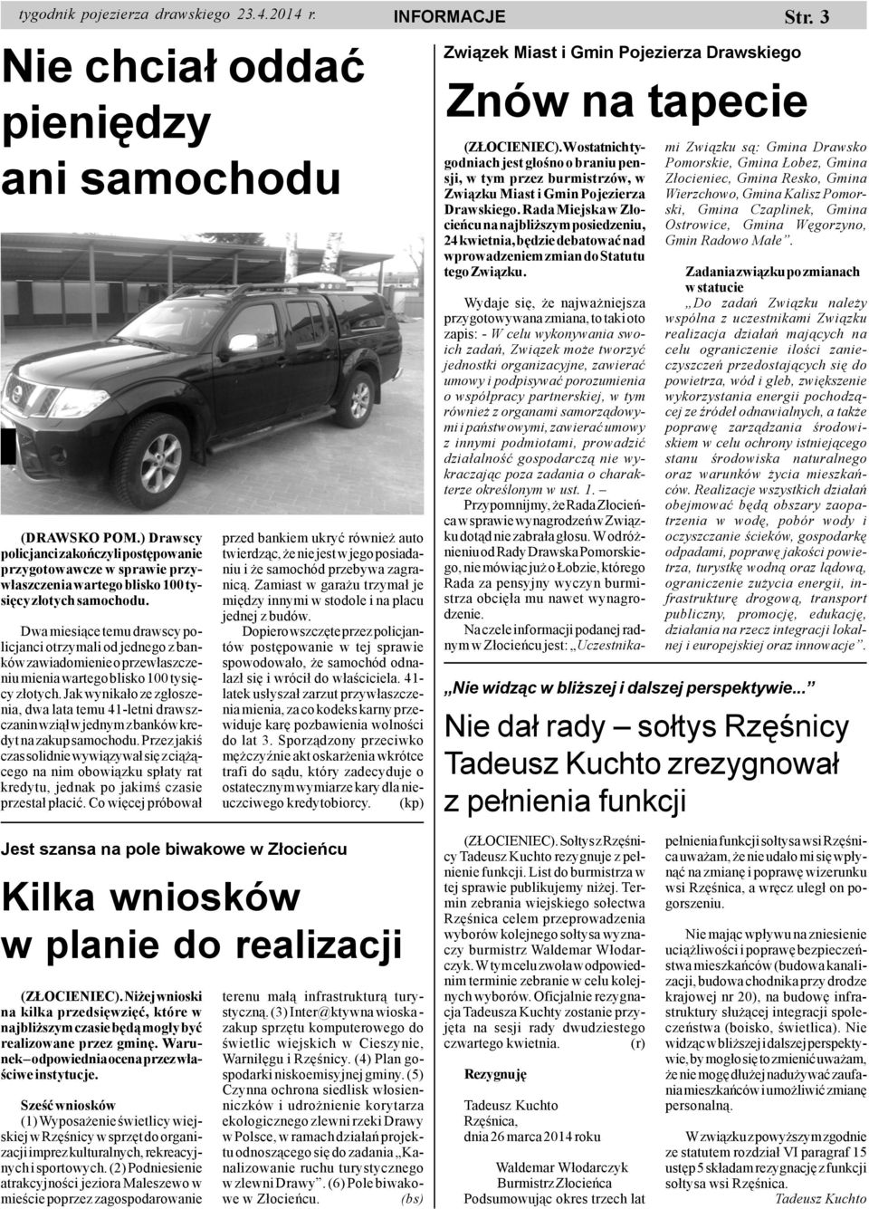 Dwa miesi¹ce temu drawscy policjanci otrzymali od jednego z banków zawiadomienie o przew³aszczeniu mienia wartego blisko 100 tysiêcy z³otych.