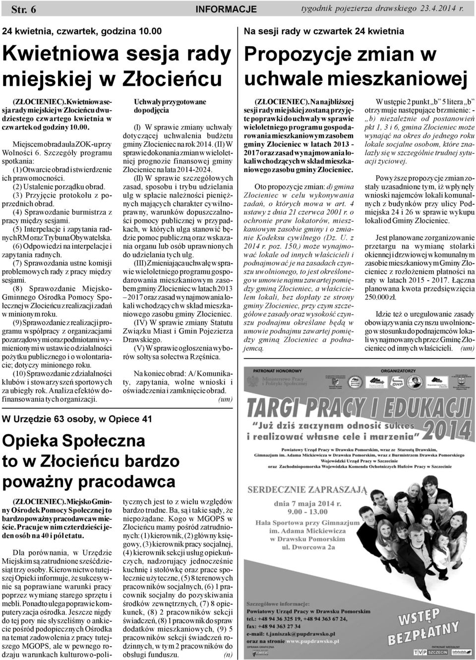Szczegó³y programu spotkania: (1) Otwarcie obrad i stwierdzenie ich prawomocnoœci. (2) Ustalenie porz¹dku obrad. (3) Przyjêcie protoko³u z poprzednich obrad.