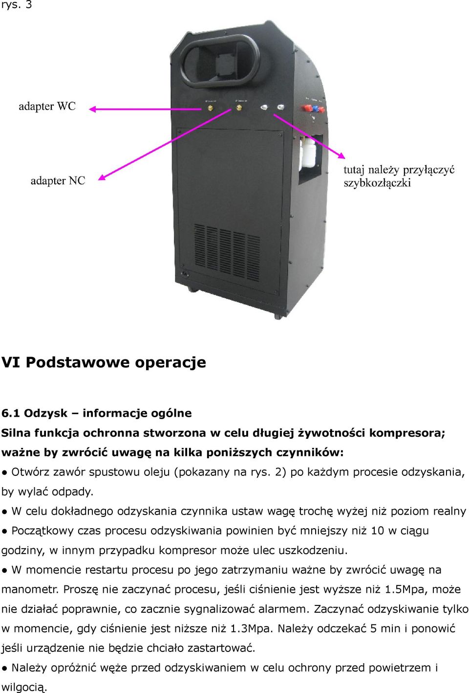 2) po każdym procesie odzyskania, by wylać odpady.