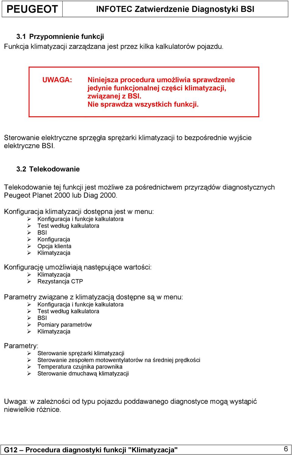 Sterowanie elektrczne sprzęgła sprężarki klimatzacji to bezpośrednie wjście elektrczne BSI. 3.