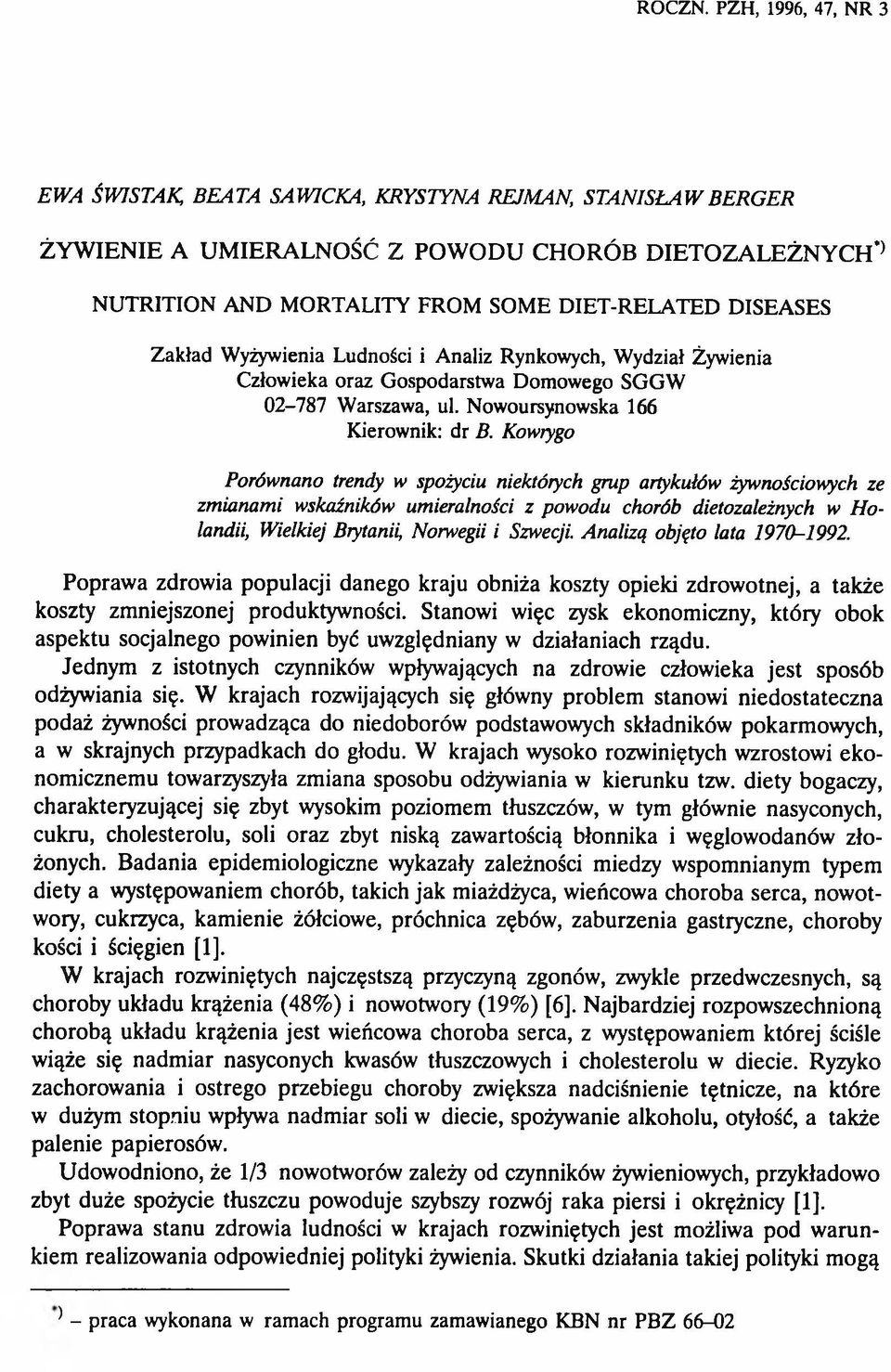 SOME DIET-RELATED DISEASES Zakład Wyżywienia Ludności i Analiz Rynkowych, Wydział Żywienia Człowieka oraz Gospodarstwa Domowego SGGW 02-787 Warszawa, ul. Nowoursynowska 166 Kierownik: dr B.